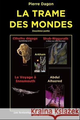 La Trame des Mondes: Deuxième partie Dagon, Pierre 9782915512427