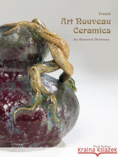 French Art Nouveau Ceramics Paul Arthur 9782915542653