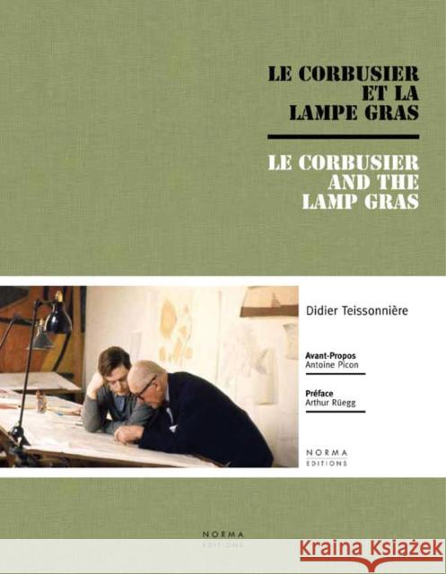 Le Corbusier and the Gras Lamp Antoine Picon 9782915542707 Editions Norma