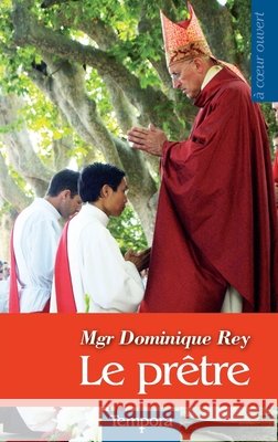 Le pr?tre Dominique Rey 9782916053585