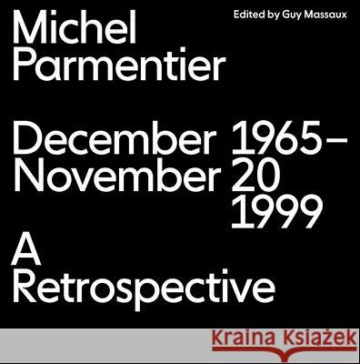 Michel Parmentier: December 1965-November 20, 1999: A Retrospective Michael Parmentier 9782916636085