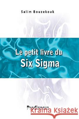 Le Petit Livre Du Six Sigma Bouzekouk, Salim 9782917260005 Prodinnova