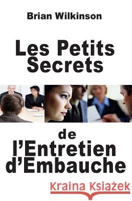 Les Petits Secrets de l'Entretien d'Embauche Wilkinson, Brian 9782917260050 Prodinnova