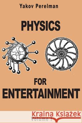 Physics for Entertainment Yakov Perelman 9782917260067 Prodinnova