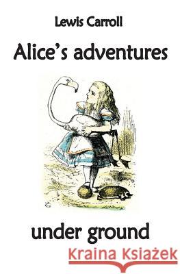 Alice's adventures under ground Carroll, Lewis 9782917260081