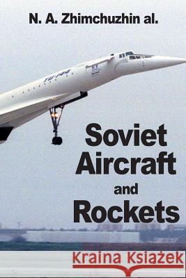 Soviet Aircraft and Rockets N. a. Zhimchuzhin M. a. Levin I. a. Merkulov 9782917260111