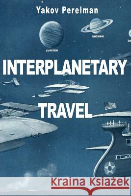 Interplanetary Travel Yakov Perelman 9782917260142 Prodinnova
