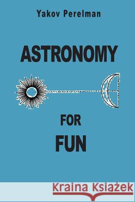 Astronomy for Fun Yakov Perelman 9782917260180 Prodinnova