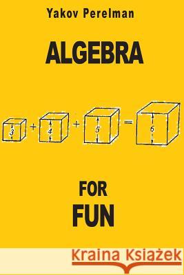 Algebra for Fun Yakov Perelman 9782917260265 Prodinnova