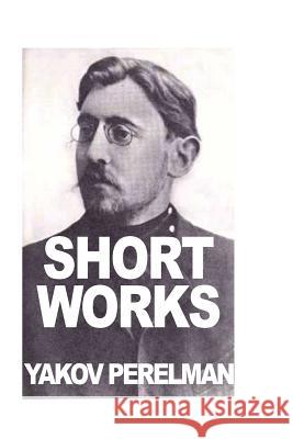 Short Works by Yakov Perelman Yakov Perelman Brian Williams 9782917260371 Prodinnova