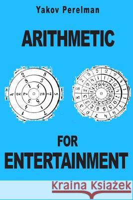 Arithmetic for Entertainment Yakov Perelman 9782917260388 Prodinnova