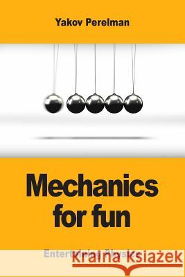 Mechanics for fun Perelman, Yakov 9782917260524