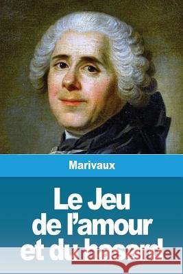 Le Jeu de l'amour et du hasard De Marivaux, Pierre Carlet De Chamblain 9782917260531