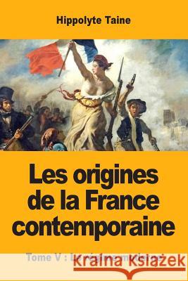 Les origines de la France contemporaine: Tome V: Le régime moderne Taine, Hippolyte 9782917260623