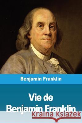 Vie de Benjamin Franklin Benjamin Franklin 9782917260906