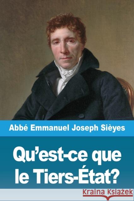 Qu'est-ce que le Tiers-État? Abbé Emmanuel Joseph Sièyes 9782917260944