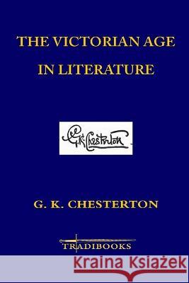 The Victorian Age in Literature G. K. Chesterton 9782917813485 Tradibooks