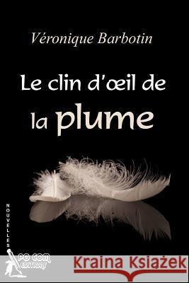 Le clin d'oeil de la plume Barbotin, Veronique 9782917822388