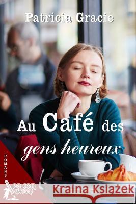 Au cafe des gens heureux Gracie, Patricia 9782917822593