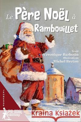 Le Pere Noel a Rambouillet Michel Breton Veronique Barbotin 9782917822609 Pgcom Editions