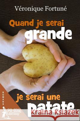 Quand je serai grande je serai une patate Fortune, Veronique 9782917822616