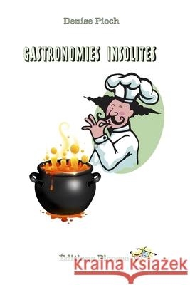 Gastronomie Insolite Denise Pioch 9782918877257 Editions Picosse