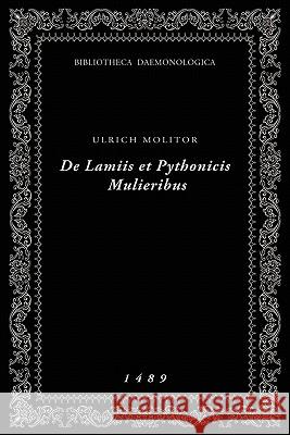 De Lamiis et Pythonicis Mulieribus: Bibliotheca Daemonologica Molitor, Ulrich 9782919716005 Wierus Press