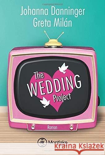 The Wedding Project : Ehe auf den ersten Blick. Roman Danninger, Johanna; Milán, Greta 9782919800278 Montlake Romance