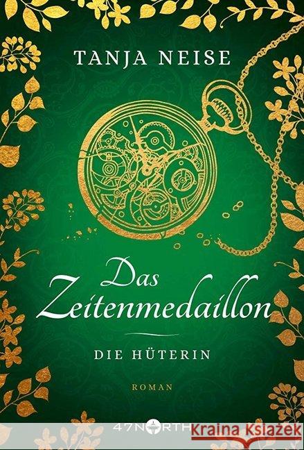 Das Zeitenmedaillon - Die Hüterin : Roman Neise, Tanja 9782919800803 47North