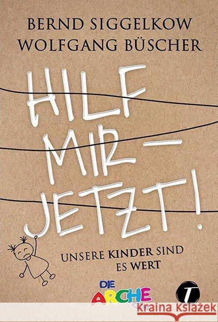 Hilf mir - jetzt! : Unsere Kinder sind es wert Siggelkow, Bernd; Büscher, Wolfgang 9782919804573