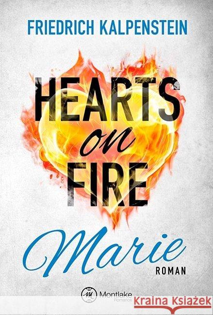 Hearts on Fire - Marie : Roman Kalpenstein, Friedrich 9782919804696 Montlake Romance