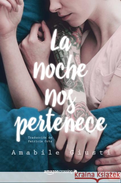 La noche nos pertenece Amabile Giusti, Patricia Orts Garcia 9782919805228 Amazon Publishing