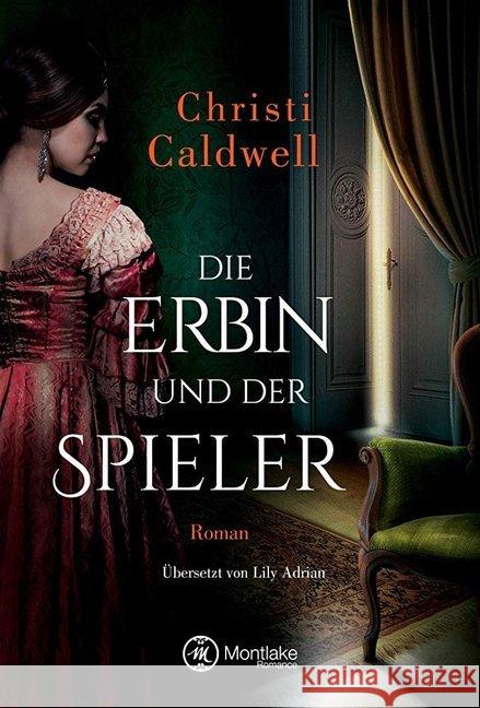 Die Erbin und der Spieler Caldwell, Christi 9782919806072 Montlake Romance