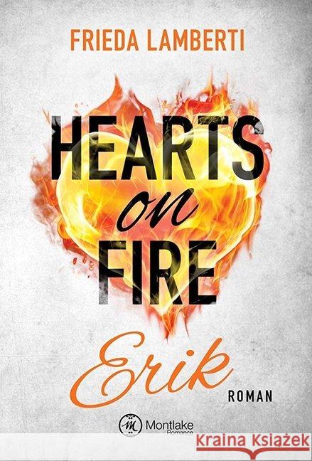 Hearts on Fire - Erik : Roman Lamberti, Frieda 9782919806140 Montlake Romance