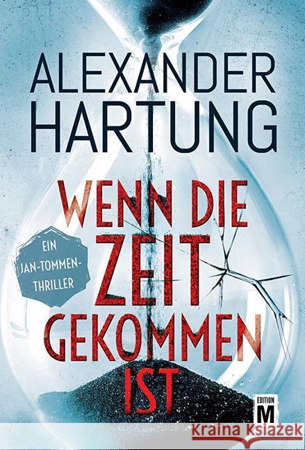 Wenn die Zeit gekommen ist : Ein Jan-Tommen-Thriller Hartung, Alexander 9782919806614 Edition M