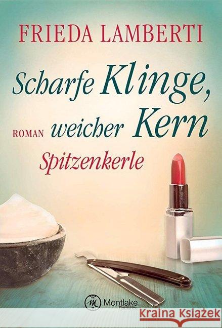 Spitzenkerle - Scharfe Klinge, weicher Kern Lamberti, Frieda 9782919808038 Montlake Romance