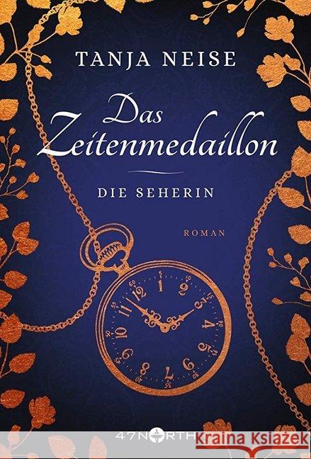 Das Zeitenmedaillon - Die Seherin Neise, Tanja 9782919808243 47North