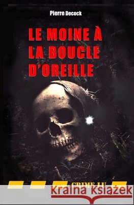 Le moine ? la boucle d'oreille Pierre Decock 9782919968442 Crime.Lu