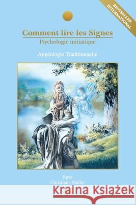 Comment lire les signes - Psychologie initiatique Christiane Muller Kaya 9782923097046 Ucm