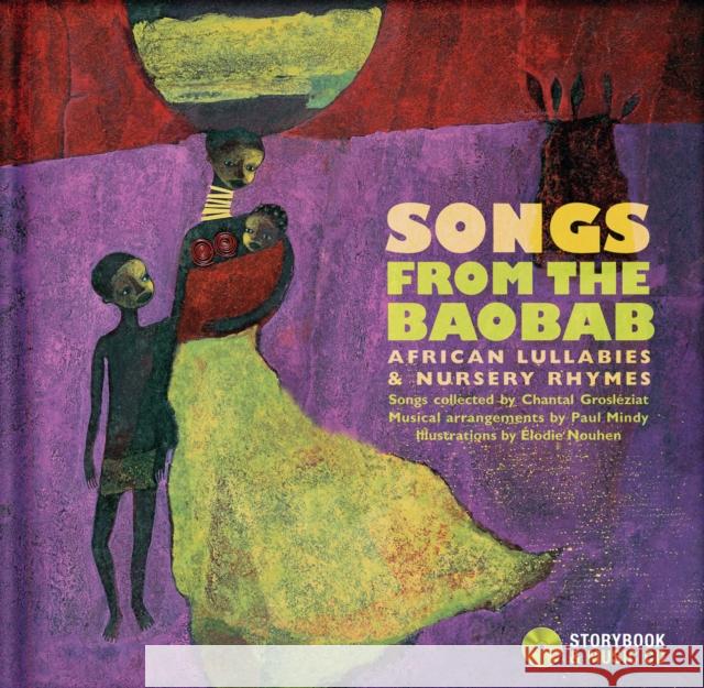 Songs from the Baobab: African Lullabies & Nursery Rhymes Elodie Nouhen Chantal Grosleziat Paul Mindy 9782923163796