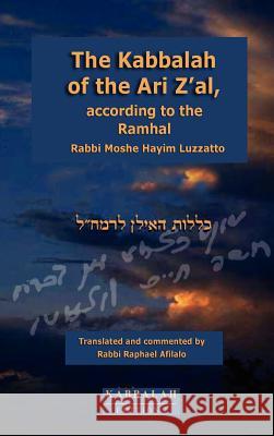 The Kabbalah of the Ari Z'al, according to the Ramhal Afilalo, Rabbi Raphael 9782923241012 Kabbalah Editions