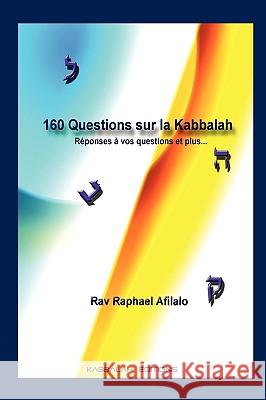 160 Questions sur la Kabbalah Afilalo, Rabbi Raphael 9782923241180 Kabbalah Editions