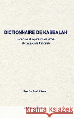 Dictionnaire de Kabbalah Rabbi Raphael Afilalo 9782923241227