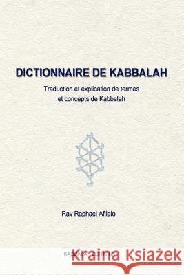 Dictionnaire de Kabbalah Rabbi Raphael Afilalo 9782923241234