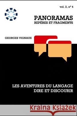 Dire et discourir Georges Vignaux 9782923690087 Editions V/F