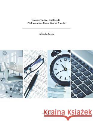 Gouvernance, qualite de l'information financiere et fraude Julien Le Maux   9782923710761 Amazon Digital Services LLC - Kdp