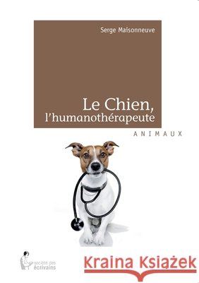 Le Chien, l'humanoth?rapeute Serge Maisonneuve 9782924020302