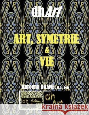 Art, Symetrie & Vie Harouna Drame Harouna Drame 9782924097304 Editions-Dhart