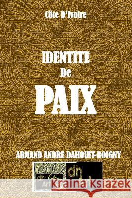Identité De Paix: La Côte D'Ivoire Est Bénie De Dieu / Mythe ou réalité ? Drame, Harouna 9782924097397 Editions-Dhart
