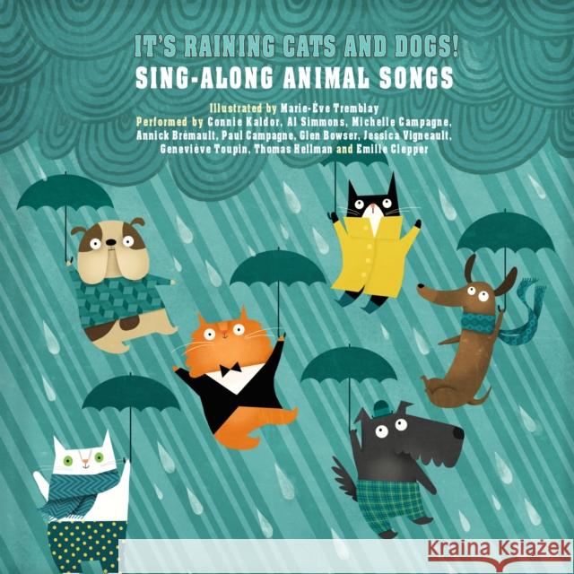 It's Raining Cats and Dogs!: Sing-Along Animal Songs Tremblay, Marie-Eve 9782924217740